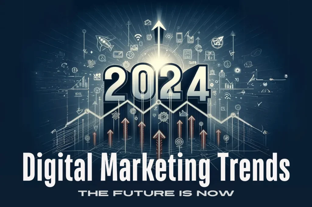 Digital Marketing Trends to Watch in 2024